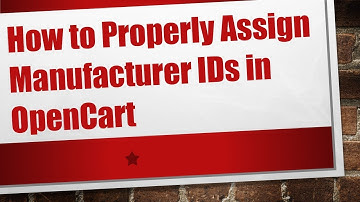 How to Properly Assign Manufacturer IDs in OpenCart