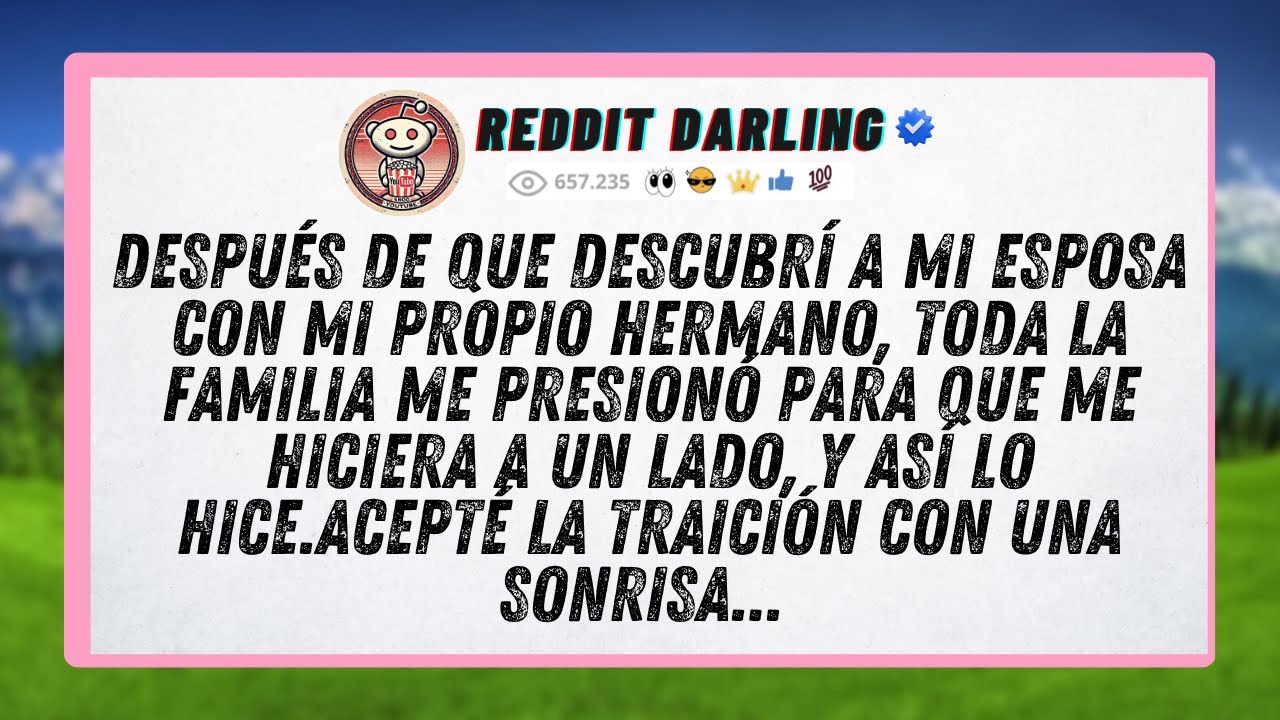 Después de que descubrí a mi esposa con mi propio hermano, toda la familia me presionó para que me..