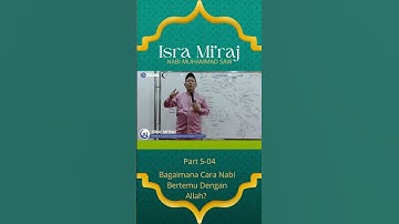 Bagaimana Cara Nabi Bertemu Dengan Allah - Isra
