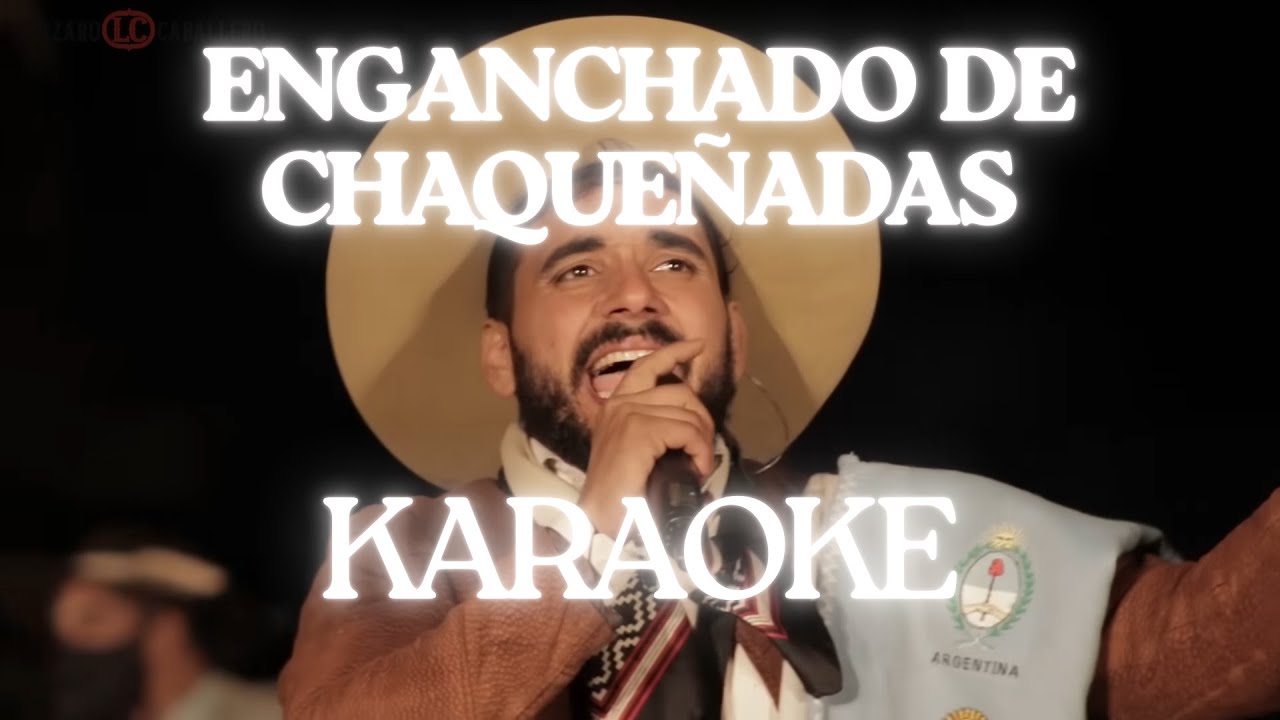 Lazaro Caballero KARAOKE Coplas Pal Tío Pala Pa Mi Tartagal Chacarera Chaqueña Largos Caminos Me Iré