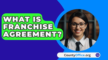 What Is Franchise Agreement? - CountyOffice.org