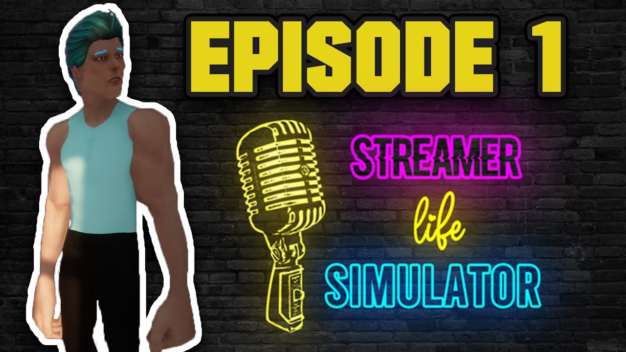 Starting our streaming career | Episode 1 | STREAMER LIFE SIMULATOR