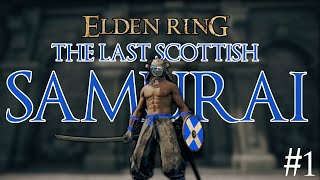 ELDEN RING - THE LAST SCOTTISH SAMURAI.