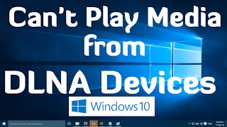 Can't Play Media from DLNA Devices in Windows 10 - One Simple Fix screenshot 4