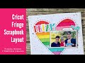 Cricut Everyday Moments Fringe Heart Scrapbook Layout | How to Access and Assemble Process Video