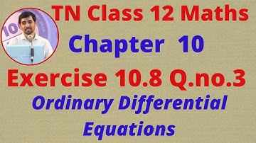 12th Maths Exercise 10.8 Q.No.3 Ordinary Differential Equations CHAPTER 10  TN New Syllabus