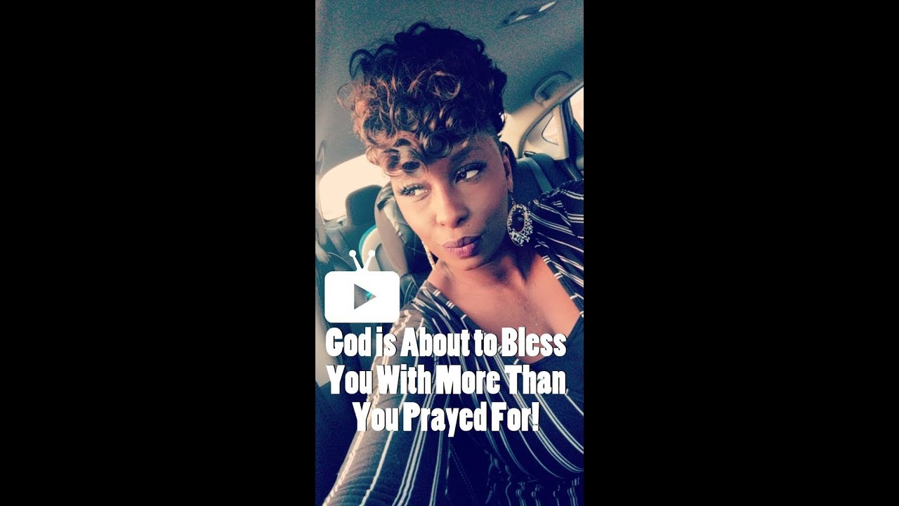 God is About to Bless You With More than You Prayed For