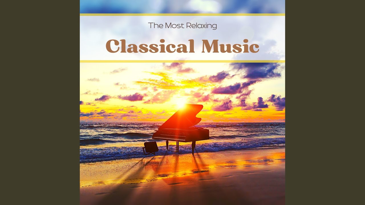 Classical Music to Relax YouTube