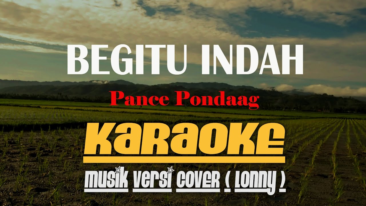 BEGITU INDAH, Pance Pondaag KARAOKE (Nada Rendah) Musik Versi COVER ( Lonny )