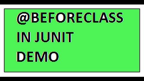 IN JUNIT WHAT IS @BEFORECLASS DEMO