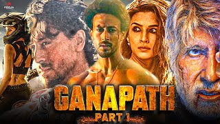 Ganapath Movie Release Date 😱 Villain Amitabh Bachchan, Tiger Shroff New Movie Blockbuster Battes