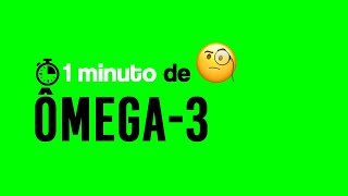 Ômega-3 Epa, Dha - 1 Minuto
