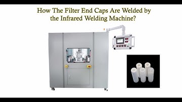 How the filter end caps are welded by the infrared welding machine?