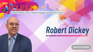 Robert Dickey - 3rd ICLESS "Current Trends & Issues in English Language Teaching in EFL Context"