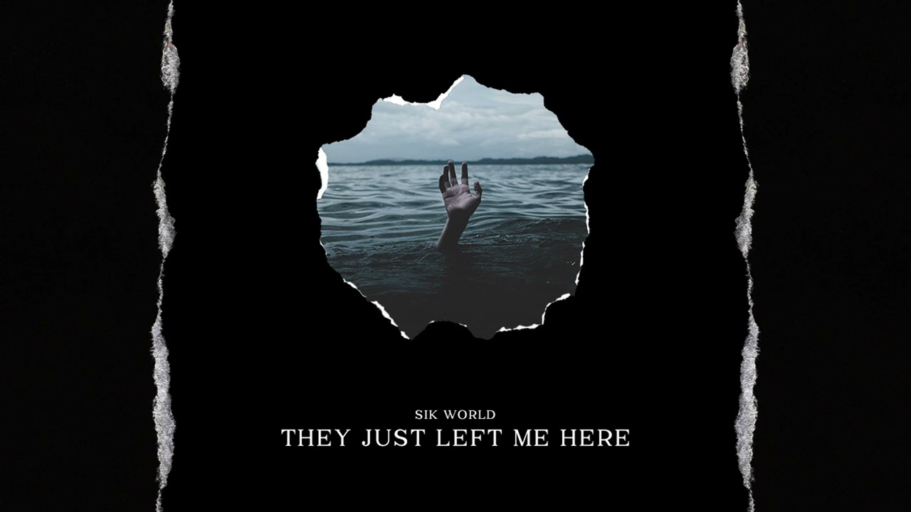 Sik World - They Just Left Me Here