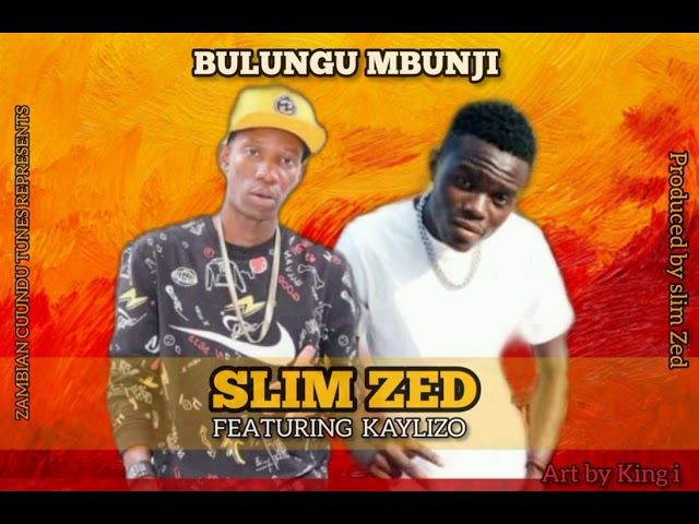 Slim Zed ft Kaylizo - Bulungu Mbunji (promoted by king i) class=