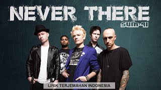 SUM 41 - Never There Lyrics ( Lirik Terjemahan Indonesia )