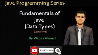 Chapter 02: Fundamentals of Java | Lecture 06: Data Types in java