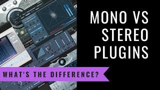 Mono vs Stereo Plugins | What's the Difference?