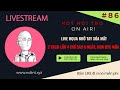 Livestream #86: Lại có 1 tuần nghỉ trung thu muộn cho cẩn thận. Hôm nay ko nhận định FUTU nhé ae ơi.