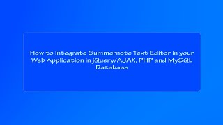 How to Integrate Summernote Text Editor in your web application in JQuery/AJAX, PHP and MySQL screenshot 1