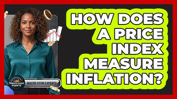 How Does A Price Index Measure Inflation?