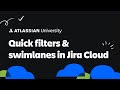 Quick Filters and Swimlanes in Jira Cloud
