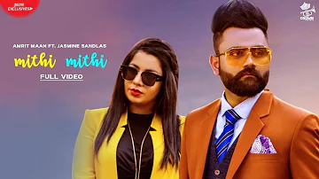 Mithi Mithi (Full Video) Amrit Maan Ft Jasmine Sandlas | Intense | New Punjabi Songs 2019