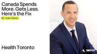 Canada Spends More. Gets Less. Heres the Fix | Dr. Ivan Cacic (ProMed AI)