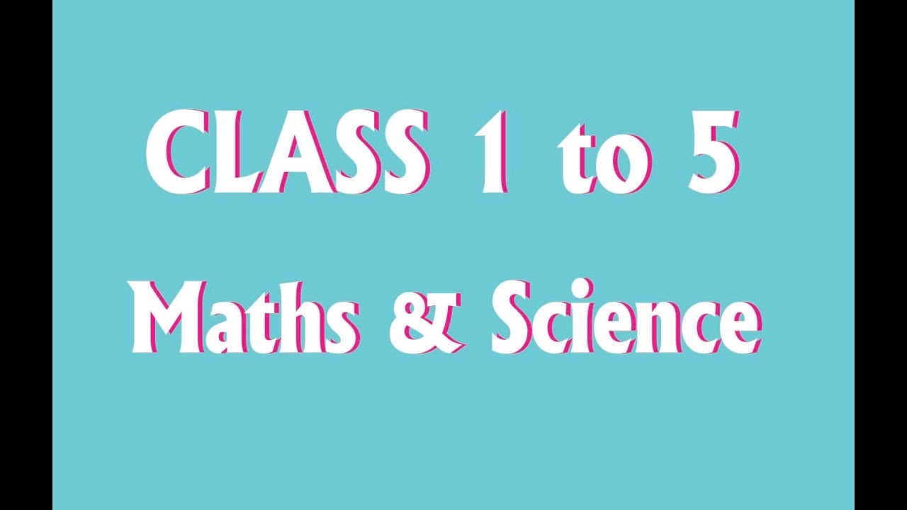 Class 1st to 5th part 1 Maths & Science - YouTube