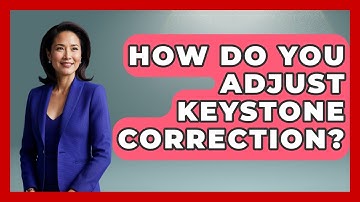 How Do You Adjust Keystone Correction? - NextGen Viewing and Audio