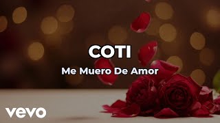 Coti - Me Muero De Amor (Lyric Video)