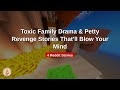 Toxic Family Drama &amp; Petty Revenge Stories That'll Blow Your Mind