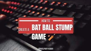 How to build a Bat Ball Stump Game using HTML, CSS and JavaScript.