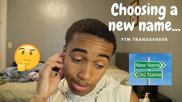 How I Chose My Name/How to choose your name (FTM Transgender)