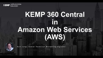 Deploying Kemp 360™ Central in Amazon Web Services (AWS) (How-to Demo)
