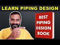 Best piping design book to learn process plant piping for all major piping