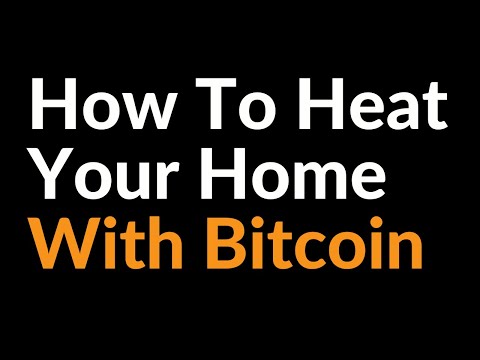 How To Heat Your Home With Bitcoin