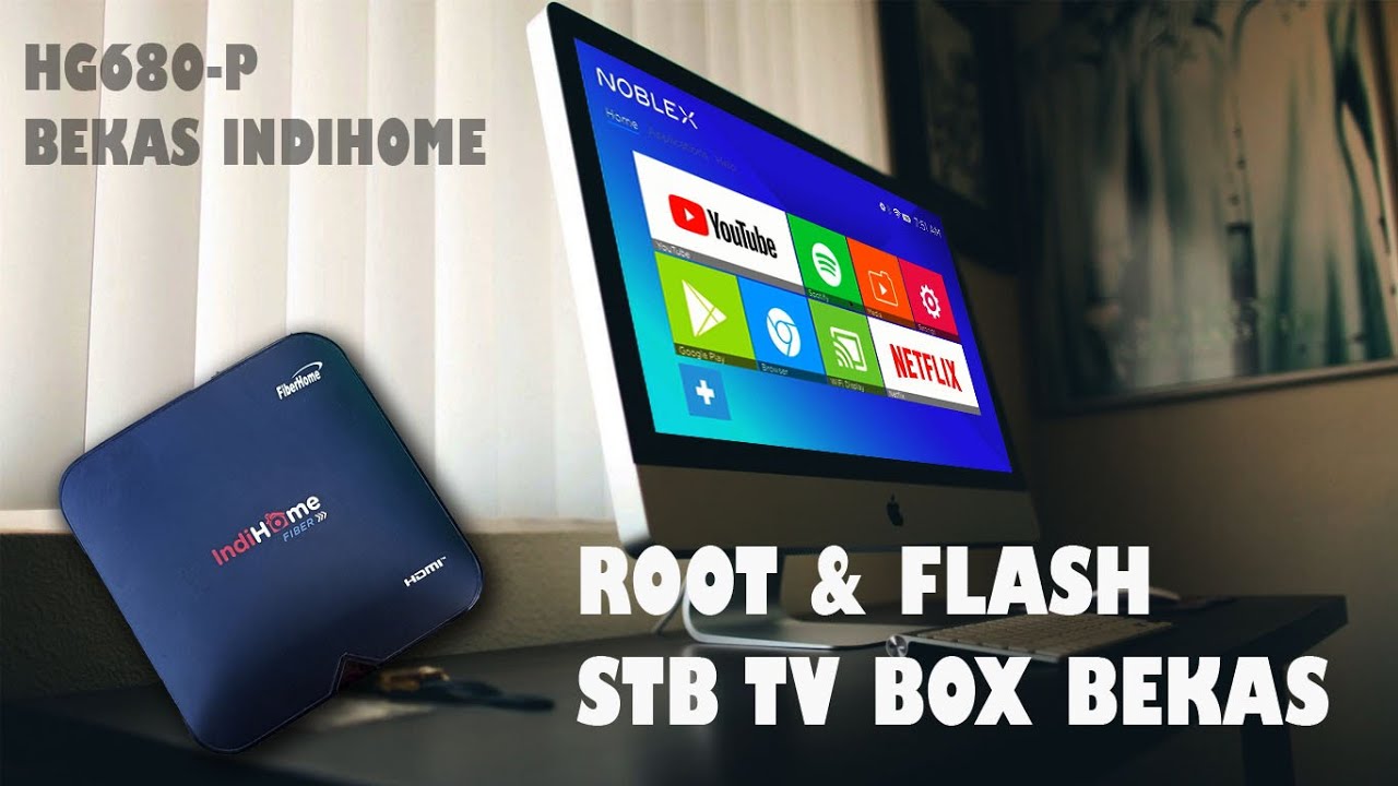 CARA ROOT & FLASHING STB INDIHOME HG680-P Gratis Firmware Noblex TV