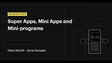 AMA: Super Apps, Mini Apps y Mini-programs (Español)