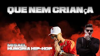 Misael Hungria Hip-Hop Que nem criança