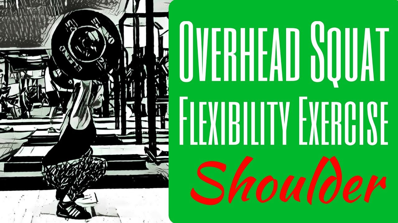 Overhead Squat Flexibility exercises Shoulder Flexibility I Shoulder