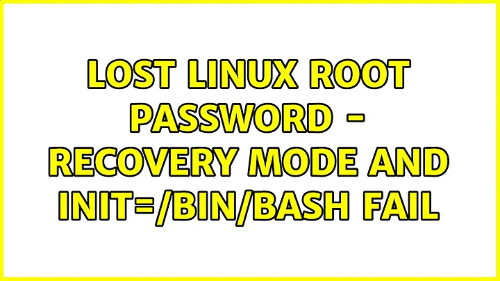 Lost Linux root password - Recovery mode and init=/bin/bash fail (2 Solutions!!)