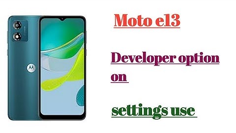 moto e13 developer option on settings hidden features use