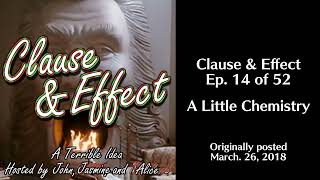 Clause & Effect (14/52): A Little Chemistry