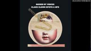 Video thumbnail of "Guided by Voices - Class Clown Spots a UFO (2012)"