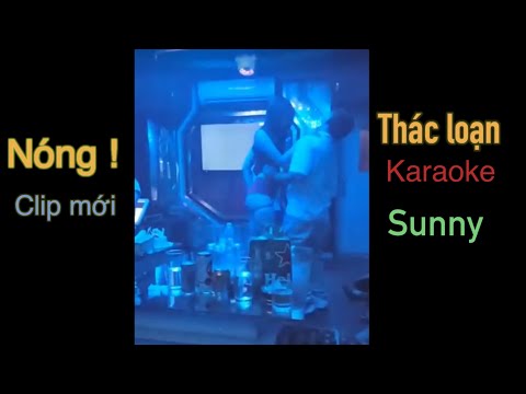 Video Thác loạn karaoke clip mới nhất | karaoke sunny club... - youtube