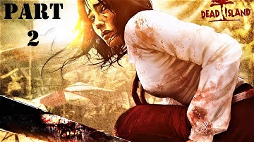 Dead Island Definitive Edition Gameplay / Part 2 / Full Game - (No Commentary)