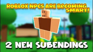 ROBLOX NPCs are becoming smart!  - 2 NEW SubEndings
