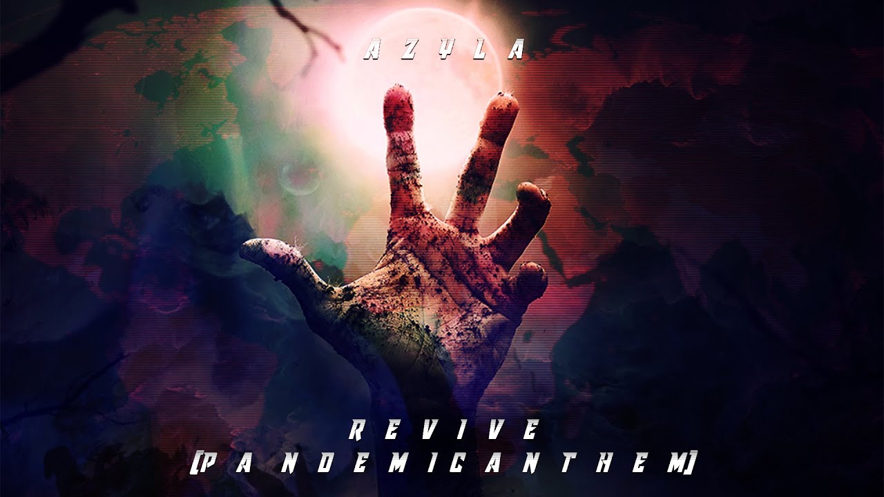 AZYLA - Revive (Pandemic Anthem)